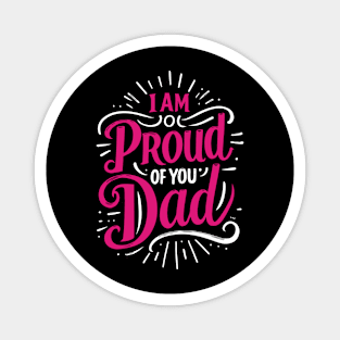 I'm proud of you dad Typography Tshirt Design Magnet